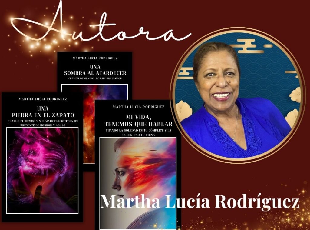 Martha Lucía Rodriguez autora de Mi vida tenemos que hablar, Una piedra en el zapato y Una sombra al atardecer