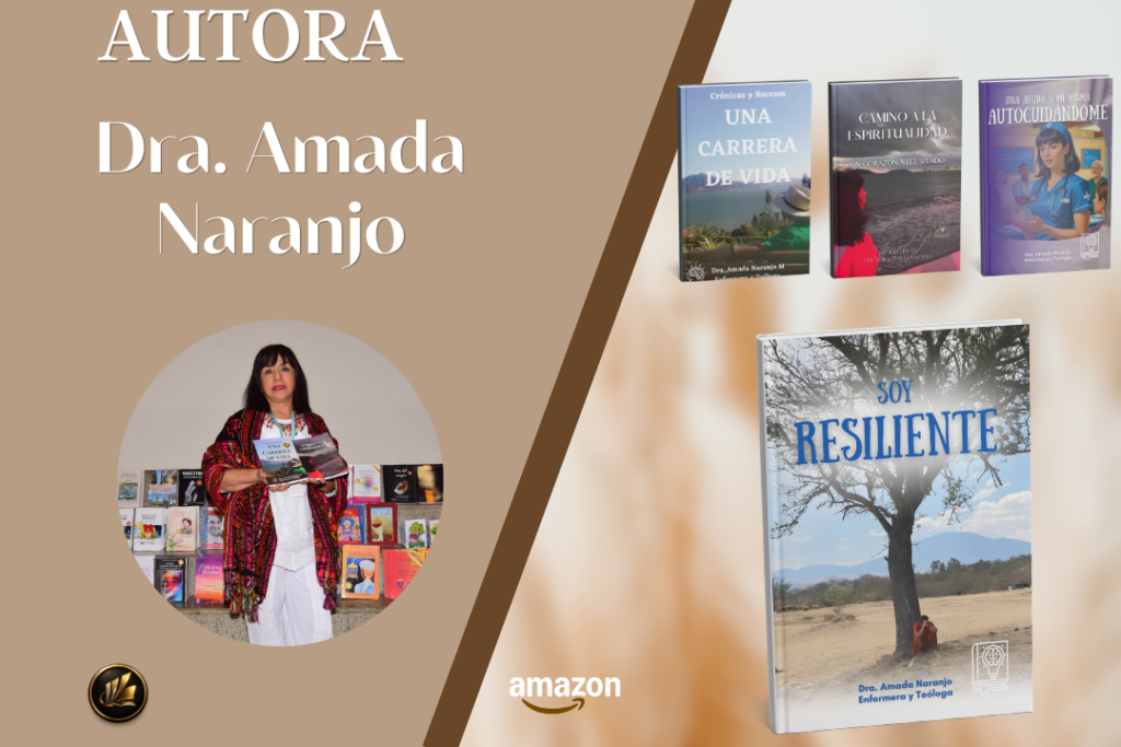 Dra Amada Naranjo, enferera y teologa, autora de Soy resieliente-Autocuidándome-Una historia de vida y Camino a la Espiritualidad