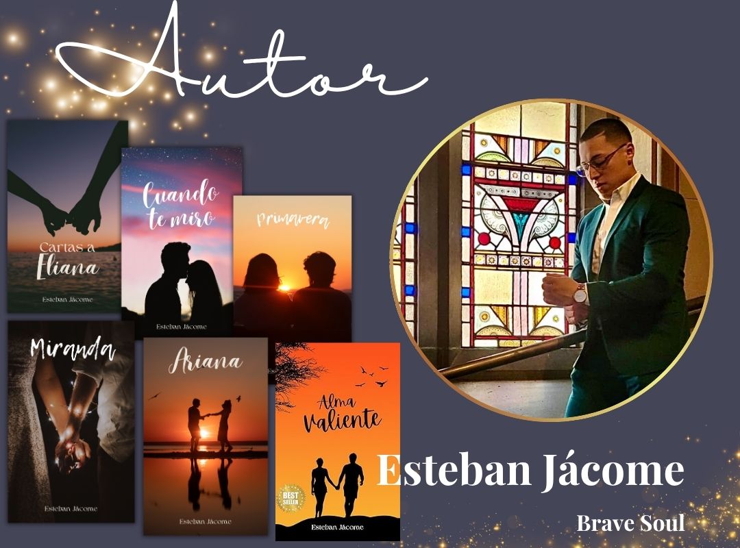 Esteban Jacome autor bestseller de Cartas a Eliana, cuando te miro, Ariana, Primavera, Miranda y alma Valiente