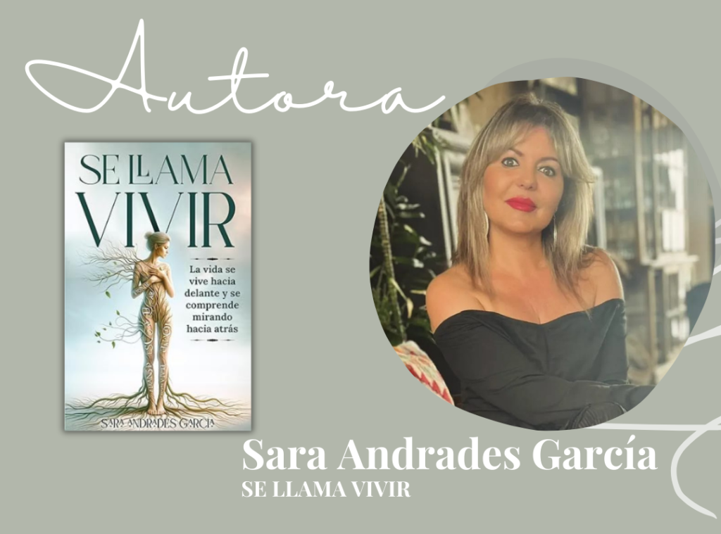 Sara Andrades García, psicoterapeuta, mentora, coach y consteladora familiar. Escritora independiente, autora de "Se llama vivir".