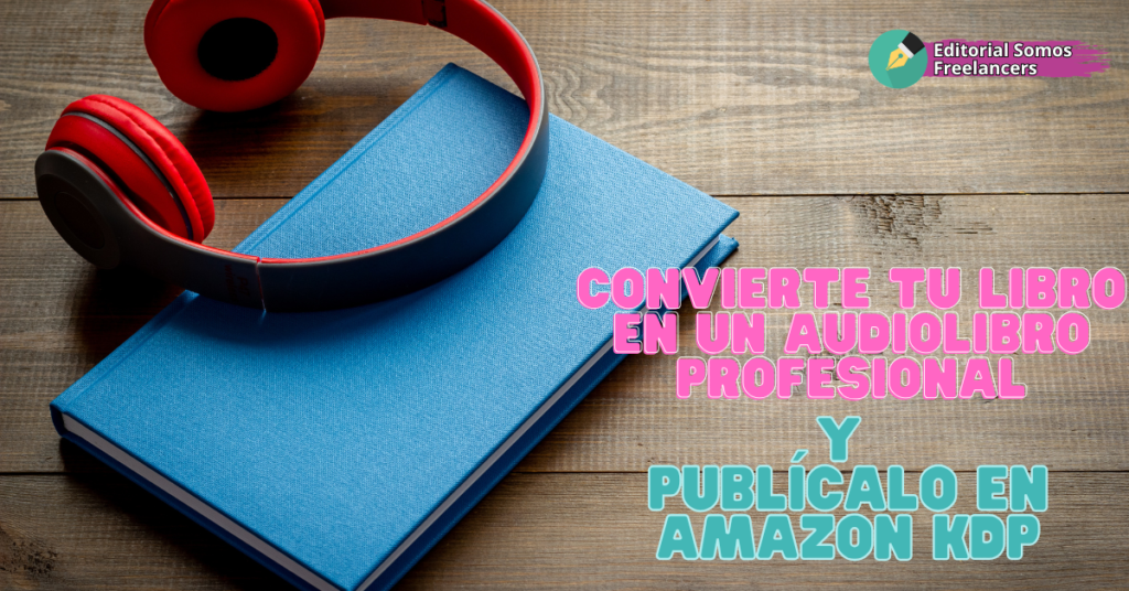 convierte tu libro en un audiolibro profesional y publícalo en Amazon KDP
