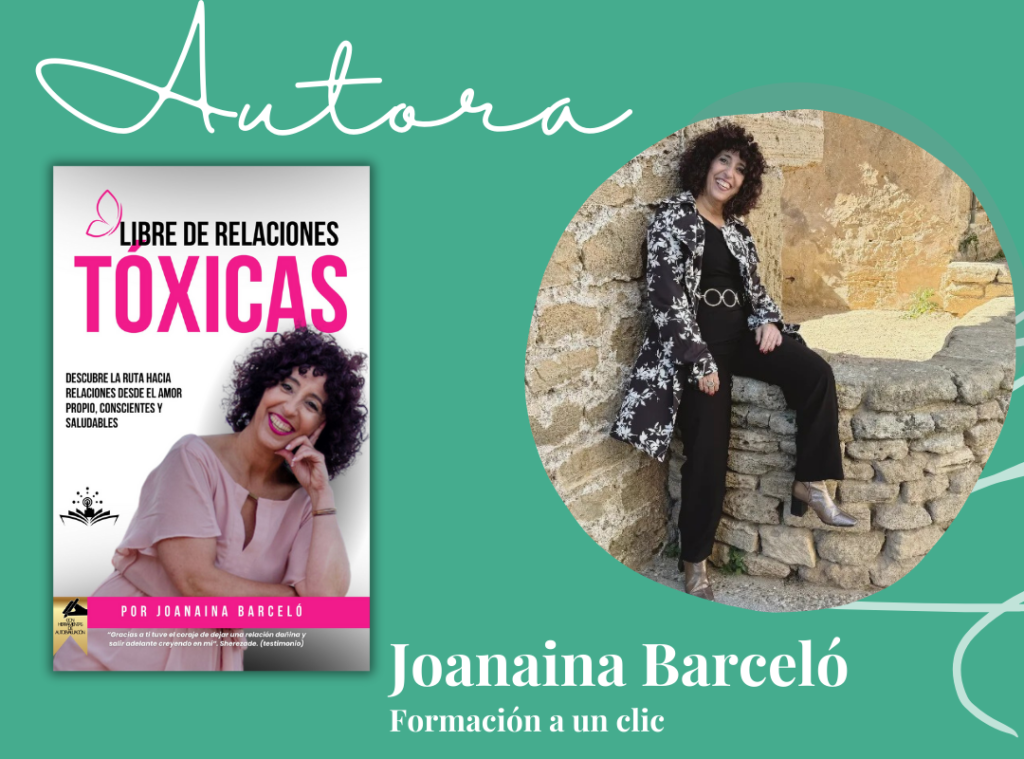 Joanaina Barceló, educadora social, mediadora familiar y coach emocional. Fundadora de la academia online Formación a un Clic y creadora del Método DASAC. Autora de "Libre de relaciones tóxicas", un libro disponible en Amazon.