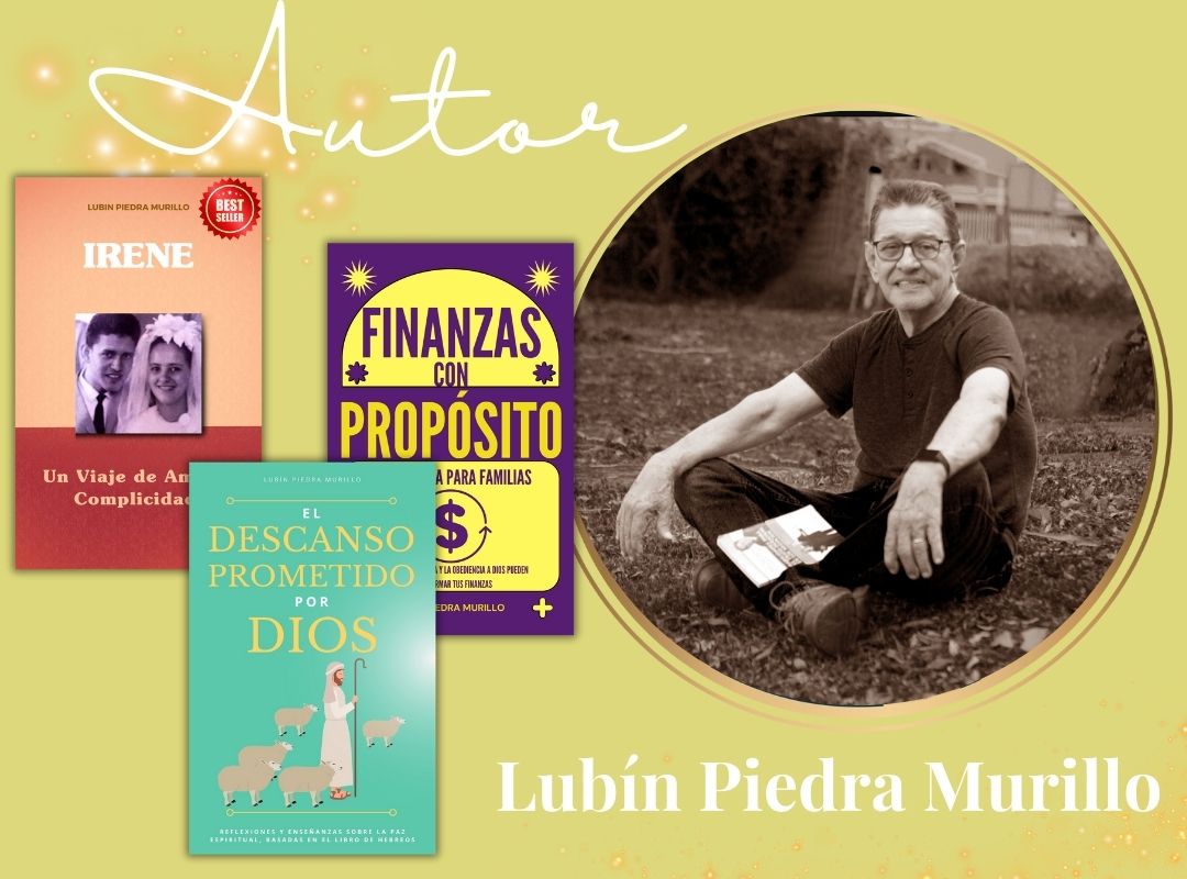 Lubín Piedra Murillo, escritor independiente y autor de los libros best sellers en Amazon "Irene, un viaje de amor y complicidad", "Finanzas con proósito" y "El descanso prometido por Dios".