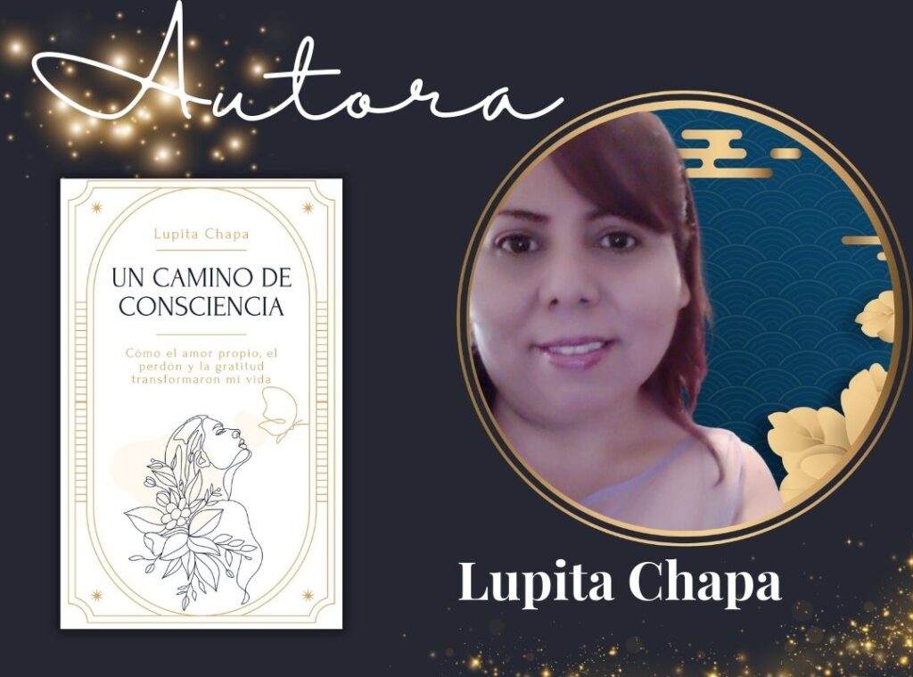 Lupita Chapa, Coach PNL, creadora de Manos Mágicas, Autora de "Un camino de Consciencia" y coautora en las Antologías: "Mujeres Brillantes III" y "Manual de Escritura Catártica II".