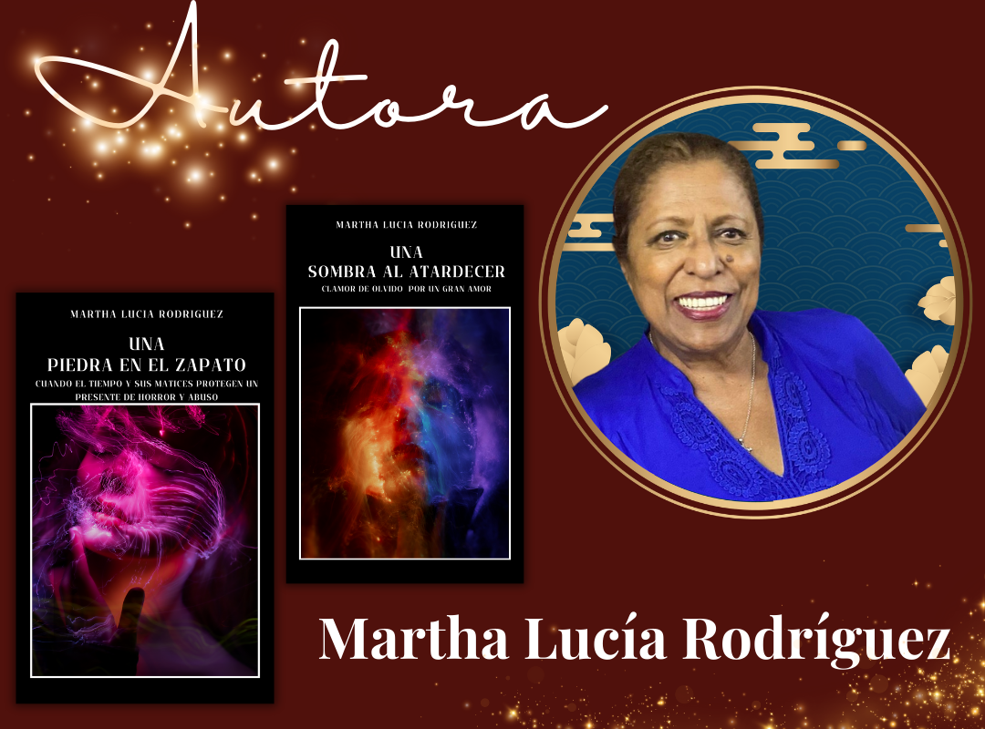 Martha Lucía Rodríguez, Escritora Independiente, Autora Autopublicada de las obras literarias bestsellers "Una sombra al atardecer" y "Una piedra en el zapato" dos libros de ficción sobre amor, liberación y transformación disponibles en Amazon.