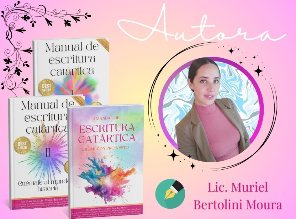 Lic. Muriel Bertolini Moura. Autora Bestseller de Manual de Escritura Catartica l, ll y lll