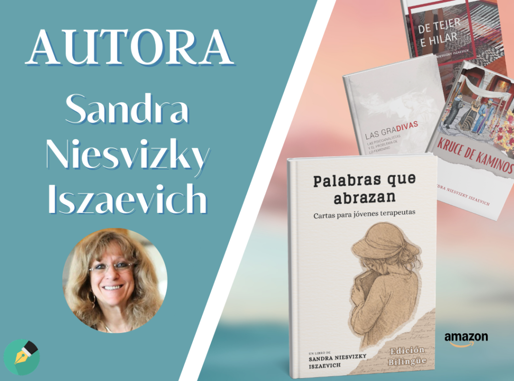 Sandra Niesvizky Iszaevich, autora best seller de Las Gradivas, De tejer e hilar, Kruce de Kaminos y Palabras que abrazan