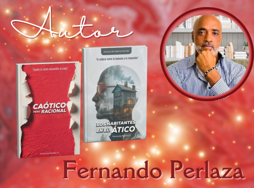 fernando perlaza autor de caotico pero raconal y los habitantes en el ático
