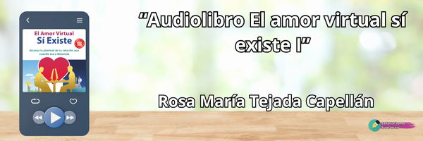 El amor virtual si existe I Rosa María Tejada Capellán audiolibro