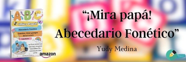 ¡Mira papá! Abecedario fonético - Yudy Medina