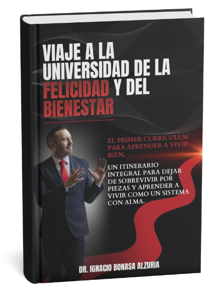 Viaje a la universidad de la felicidad y del bienestar Dr. Ignacio Bonasa Alzuria