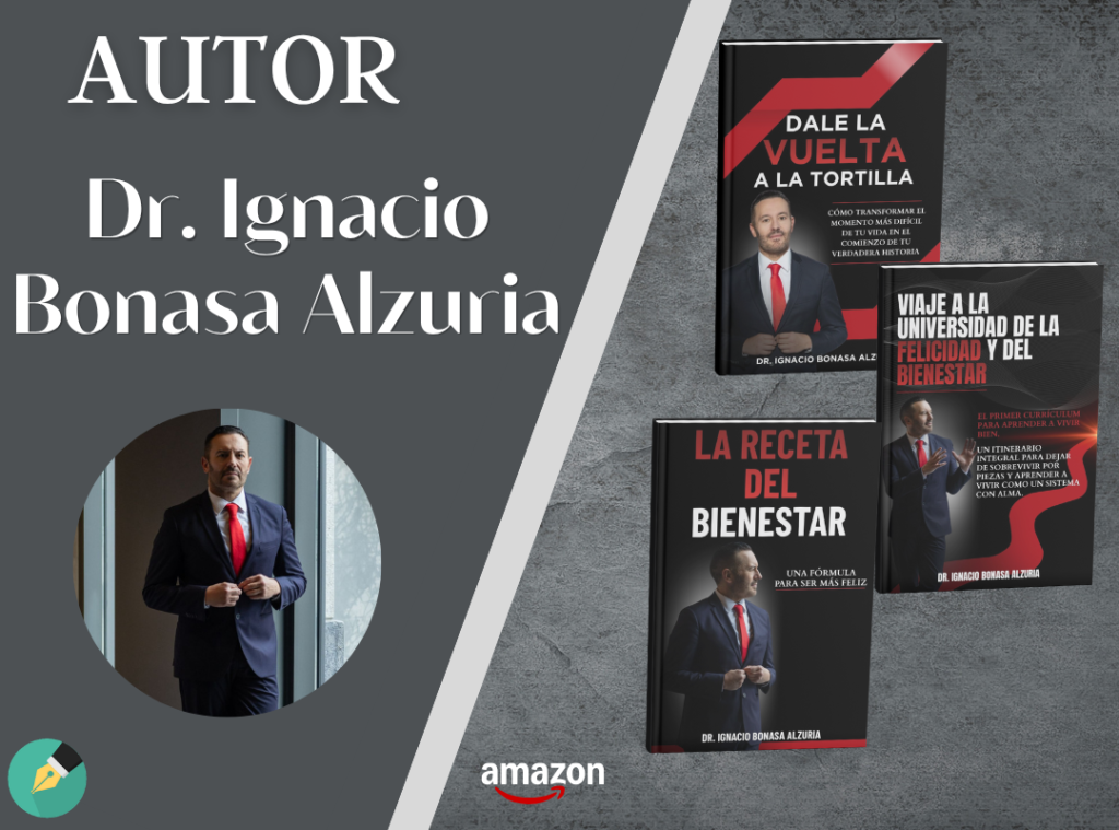 Dr, Ignaco Bonasa Alzuria. autor de Dale la vuelta a la tortilla, La receta del bienestar y Viaje a la universidad de la felicidad y el bienestar