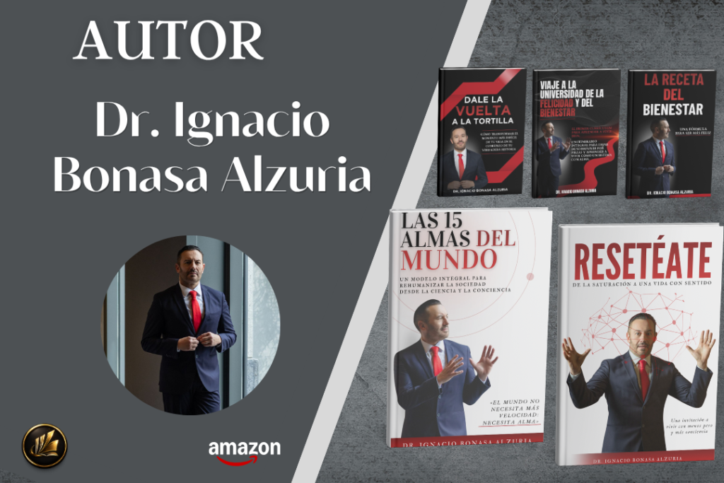 Dr Ignacio Bonasa alzuria autor de Dale la vuelta a la tortilla, viaje a la universidad de la felicidad y del bienestar, La receta del bienestar, Las 15 lamas del mundo y Resetéate