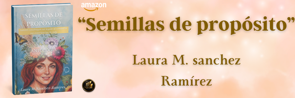 Semillas de propósito. Antología. Laura M. sanchez Ramírez