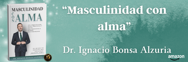 Masculinidad con Alma Dr. Ignacio Bonasa Alzuria